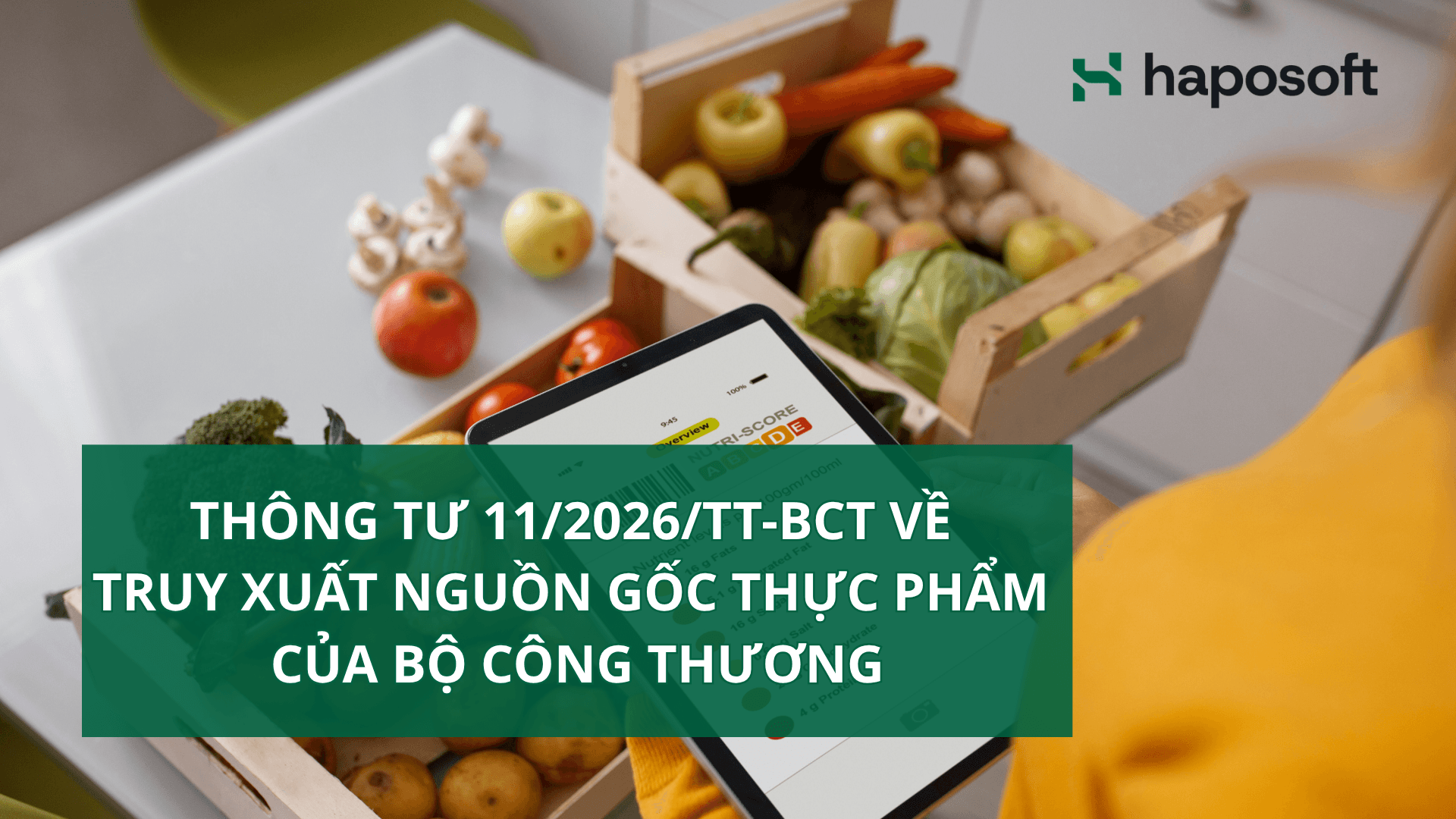 Thông tư 11/2026/TT-BCT đặt ra yêu cầu mới về truy xuất nguồn gốc thực phẩm cho doanh nghiệp tại Việt Nam.