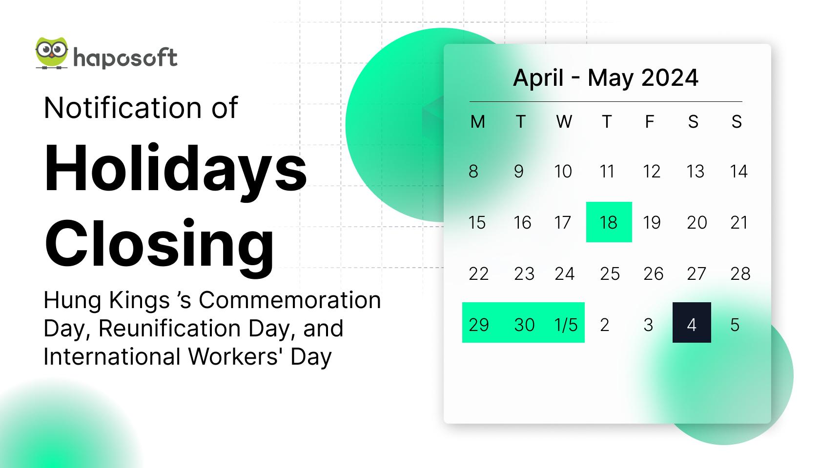 Holidays Closing Announcement - Hung Kings ’s Commemoration Day, Reunification Day, and International Workers' Day